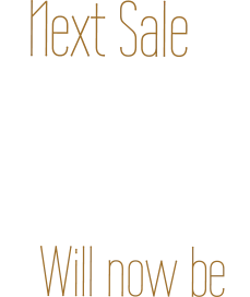 Next Sale        Will now be
