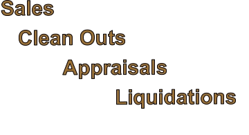 Sales       Clean Outs                                                  Appraisals                     Liquidations